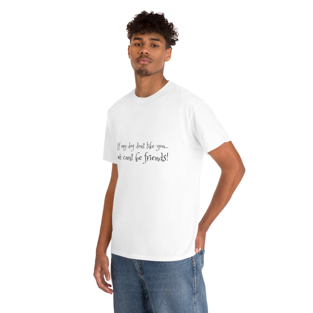 If my dog don't like you T-shirt