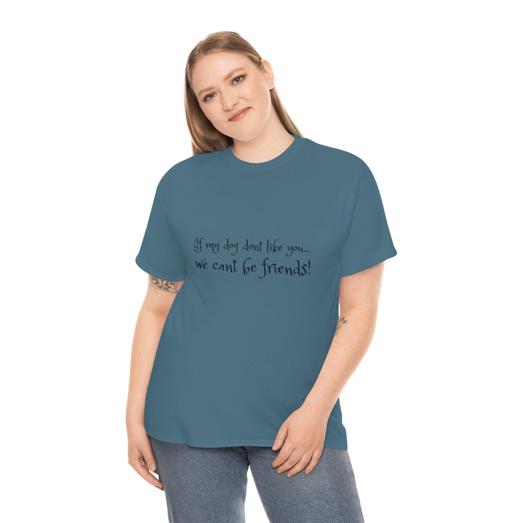 If my dog don't like you T-shirt